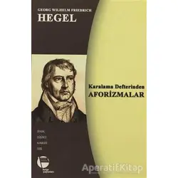 Karalama Defterinden Aforizmalar - Georg Wilhelm Friedrich Hegel - Belge Yayınları