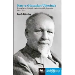 Kan ve Gözyaşları Ülkesinde - Jacob Künzler - Belge Yayınları