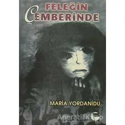 Feleğin Çemberinde - Maria Yordanidu - Belge Yayınları
