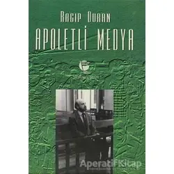 Apoletli Medya - Ragıp Duran - Belge Yayınları