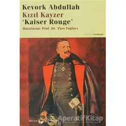 Kızıl Kayzer Kaiser Rouge - Kevork Abdullah - Belge Yayınları