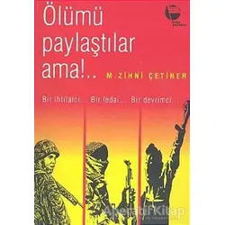 Ölümü Paylaştılar Ama!.. - M. Zihni Çetiner - Belge Yayınları