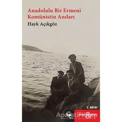 Anadolulu Bir Ermeni Komünistin Anıları - Hayk Açıkgöz - Belge Yayınları