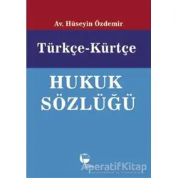 Türkçe-Kürtçe Hukuk Sözlüğü - Hüseyin Özdemir - Belge Yayınları