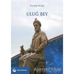 Uluğ Bey - Zeynep Sevinç - Belge Yayınları