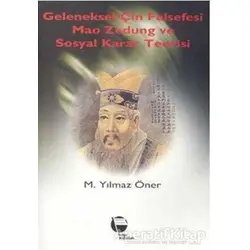 Geleneksel Çin Felsefesi Mao Zedung ve Sosyal Karar Teorisi - M. Yılmaz Öner - Belge Yayınları