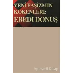 Yeni Faşizmin Kökenleri: Ebedi Dönüş - Fırat Aydınkaya - Belge Yayınları