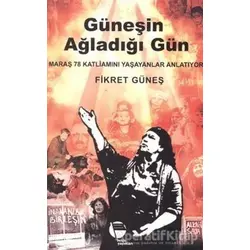 Güneşin Ağladığı Gün - Fikret Güneş - Belge Yayınları