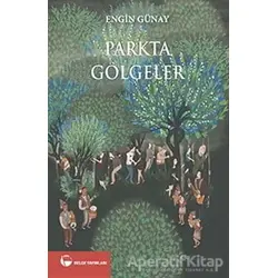 Parkta Gölgeler - Engin Günay - Belge Yayınları