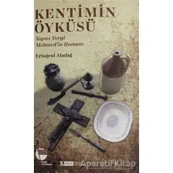 Kentimin Öyküsü - Ertuğrul Aladağ - Belge Yayınları