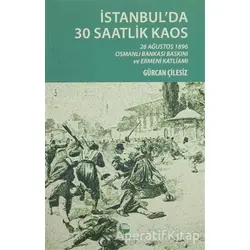 İstanbulda 30 Saatlik Kaos - Gürcan Çilesiz - Belge Yayınları