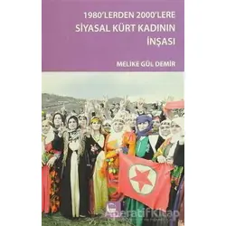 1980lerden 2000lere Siyasal Kürt Kadının İnşası - Melike Gül Demir - Belge Yayınları