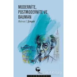 Modernite Postmodernite ve Bauman - Mehmet E. Şimşek - Belge Yayınları