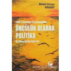 THKP-C Devrimci Yol Geleneğinde Öncülük Olarak Politika - Mehmet Süreyya Karakurt - Belge Yayınları