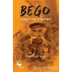 Bego - Dersim 1938 ve Sonrası - Rose Polat Agum - Belge Yayınları