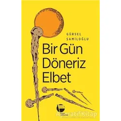 Bir Gün Döneriz Elbet - Gürsel Şamiloğlu - Belge Yayınları
