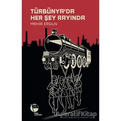 Türbünya’da Her Şey Rayında - Mahir Ergun - Belge Yayınları