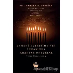 Ermeni Soykırımı’nın İnkarında Anahtar Unsurlar - Toplu Makaleler 4