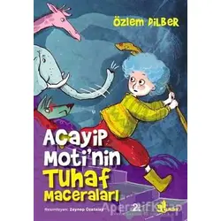 Acayip Motinin Tuhaf Maceraları - Özlem Dilber - Çınar Yayınları