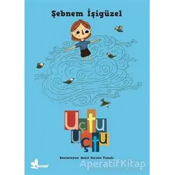 Uçtu Uçtu - Şebnem İşigüzel - Çınar Yayınları