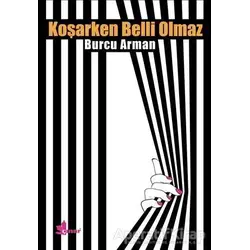 Koşarken Belli Olmaz - Burcu Arman - Çınar Yayınları