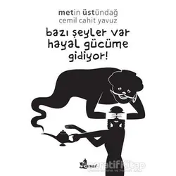 Bazı Şeyler Var Hayal Gücüme Gidiyor! - Cemil Cahit Yavuz - Çınar Yayınları