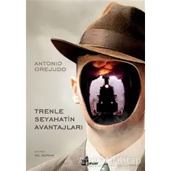 Trenle Seyahatin Avantajları - Antonio Orejudo - Çınar Yayınları