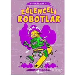 Eğlenceli Robotlar - Canım Kitabım 4 - Kolektif - Çınar Yayınları