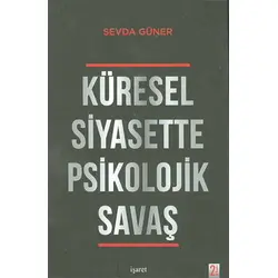 Küresel Siyasette Psikolojik Savaş - Sevda Güner - İşaret Yayınları