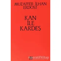 Kan ile Kardeş - Muzaffer İlhan Erdost - Onur Yayınları