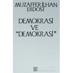 Demokrasi ve Demokrasi - Muzaffer İlhan Erdost - Onur Yayınları