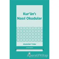 Kur’an’ı Nasıl Okudular? - Abdullah Yıldız - Pınar Yayınları