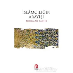 İslamcılığın Arayışı - Abdulaziz Tantik - Pınar Yayınları