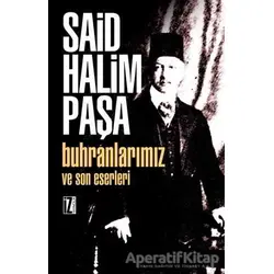 Buhranlarımız ve Son Eserleri - Said Halim Paşa - İz Yayıncılık