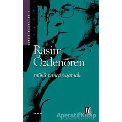 Müslümanca Yaşamak - Rasim Özdenören - İz Yayıncılık