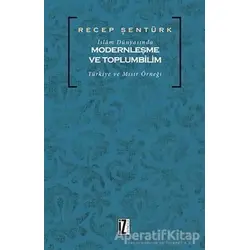 İslam Dünyasında Modernleşme ve Toplumbilim - Recep Şentürk - İz Yayıncılık