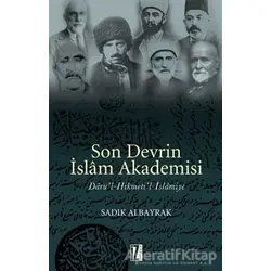 Son Devrin İslam Akademisi Daru’l-Hikmeti’l-İslamiye - Sadık Albayrak - İz Yayıncılık