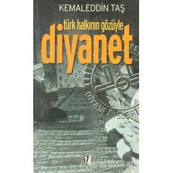 Türk Halkının Gözüyle Diyanet - Kemaleddin Taş - İz Yayıncılık