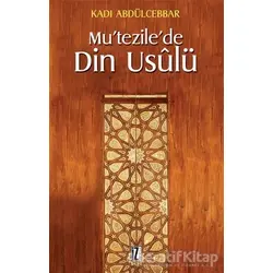 Mu’tezile’de Din Usulü - Kadı Abdülcebbar - İz Yayıncılık