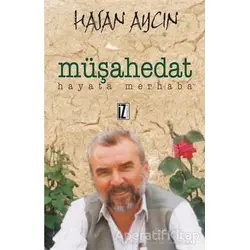 Müşahedat Hayata Merhaba - Hasan Aycın - İz Yayıncılık