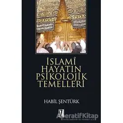 İslami Hayatın Psikolojik Temelleri - Habil Şentürk - İz Yayıncılık