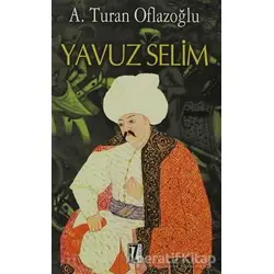 Yavuz Selim - A. Turan Oflazoğlu - İz Yayıncılık