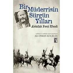 Bir Müderrisin Sürgün Yılları - Abdullah Fevzi Efendi - İz Yayıncılık