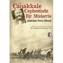 Çanakkale Cephesinde Bir Müderris: Abdullah Fevzi Efendi - Ali Osman Koçkuzu - İz Yayıncılık