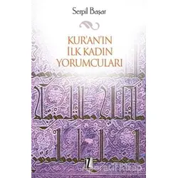 Kur’an’ın İlk Kadın Yorumcuları - Serpil Başar - İz Yayıncılık