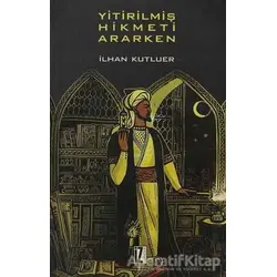 Yitirilmiş Hikmeti Ararken - İlhan Kutluer - İz Yayıncılık
