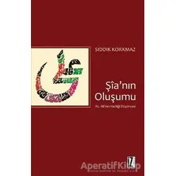 Şia’nın Oluşumu - Sıddık Korkmaz - İz Yayıncılık
