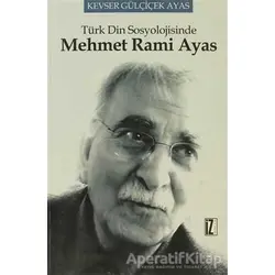 Türk Din Sosyolojisinde Mehmet Rami Ayas - Kevser Gülçiçek Ayas - İz Yayıncılık