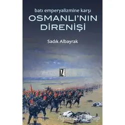 Batı Emperyalizmine Karşı Osmanlı’nın Direnişi - Sadık Albayrak - İz Yayıncılık