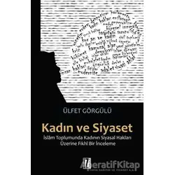 Kadın ve Siyaset - Ülfet Görgülü - İz Yayıncılık